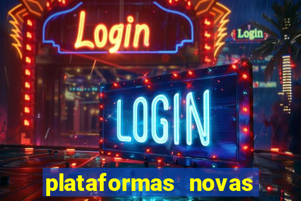 plataformas novas do tigrinho